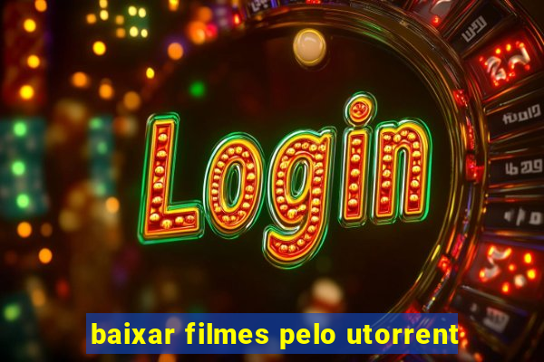 baixar filmes pelo utorrent